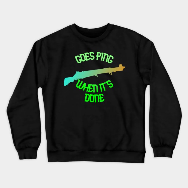 M1 Garand Goes Ping Green Crewneck Sweatshirt by MilsurpNerd